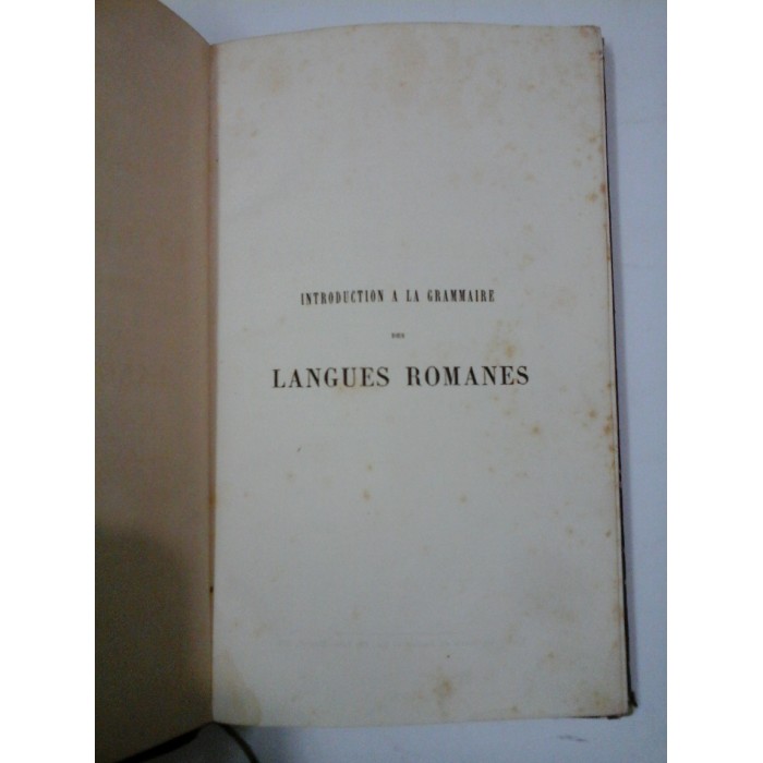 INTRODUCTION A LA GRAMMAIRE DES LANGUES ROMANES - FREDERIC DIEZ INTRODUCTION A LA GRAMMAIRE DES LANGUES ROMANES - FREDERIC DIEZ